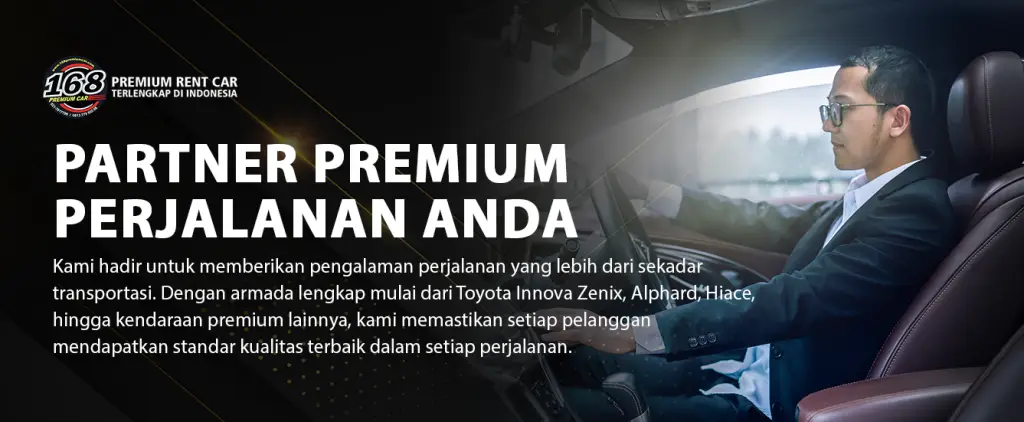 Layanan rental mobil premium 168 Premium Rent Car untuk perjalanan bisnis dan keluarga