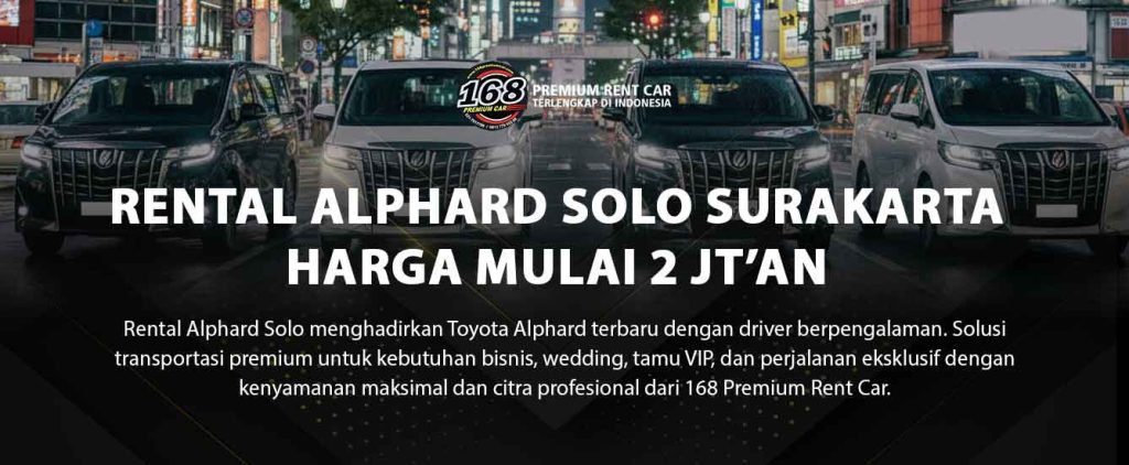 rental alphard solo sewa alphard solo, harga rental alphard solo, rental alphard dengan driver solo, sewa mobil alphard solo, rental alphard wedding solo, rental mobil premium solo, sewa alphard vip solo, rental alphard harian solo, rental alphard bisnis solo, rental alphard bandara solo rental alphard surakarta sewa alphard surakarta
