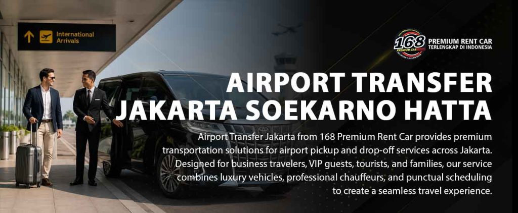airport transfer jakarta premium car service with luxury airport pickup vehicle and professional chauffeur at soekarno hatta international airport 168 premium rent car