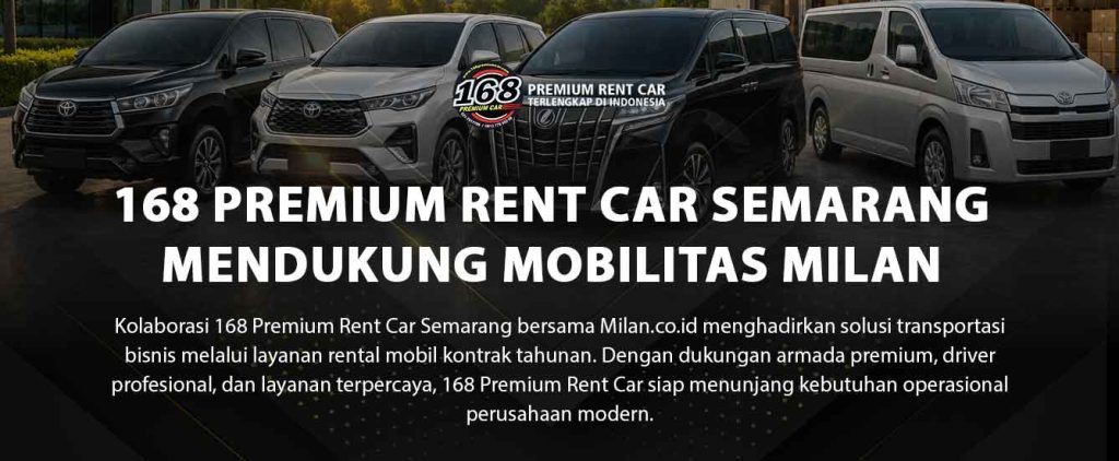 Armada 168 Premium Rent Car Semarang untuk layanan rental mobil kontrak perusahaan Milan.co.id