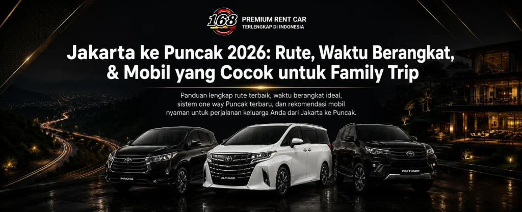 Rute Jakarta ke Puncak dan mobil yang cocok untuk family trip